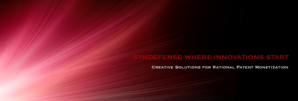 SYNDEFENSE WHERE NEW INNOVATION START Creative Solutions for Rational Patent Monetization